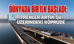 DÜNYADA BİR İLK BAŞLADI: TRENLER ARTIK SU ÜZERİNDEKİ KÖPRÜDE