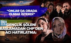GENÇLİK ŞÖLENİ BAŞLAMADAN CHP’DEN ACI HATIRLATMA: “ONLAR DA ORADA OLMAK İSTERDİ”