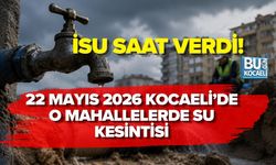 22 MAYIS 2026 KOCAELİ’DE O MAHALLELERDE SU KESİNTİSİ