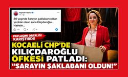 KOCAELİ CHP’DE KILIÇDAROĞLU ÖFKESİ PATLADI: “SARAYIN ŞAKLABANI OLDUN!”