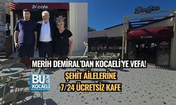 MERİH DEMİRAL’DAN KOCAELİ’YE VEFA! ŞEHİT AİLELERİNE 7/24 ÜCRETSİZ KAFE