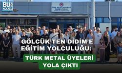 GÖLCÜK’TEN DİDİM’E EĞİTİM YOLCULUĞU: TÜRK METAL ÜYELERİ YOLA ÇIKTI
