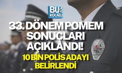 SON DAKİKA: 33. DÖNEM POMEM SONUÇLARI AÇIKLANDI! 10 BİN POLİS ADAYI BELİRLENDİ