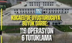 KOCAELİ’DE UYUŞTURUCUYA BÜYÜK DARBE: 119 OPERASYON, 6 TUTUKLAMA