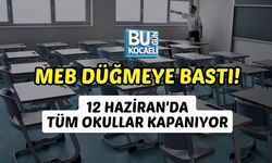 MEB DÜĞMEYE BASTI! 12 HAZİRAN'DA TÜM OKULLAR KAPANIYOR