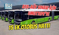 ATA-AÖF SINAVI İÇİN UMUTTEPE’YE 15 EK OTOBÜS HATTI