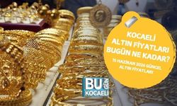 KOCAELİ ALTIN FİYATLARI BUGÜN NE KADAR? 15 HAZİRAN 2026 GÜNCEL ALTIN FİYATLARI