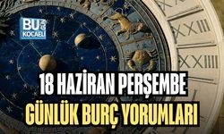 18 HAZİRAN PERŞEMBE GÜNLÜK BURÇ YORUMLARI: GÖKYÜZÜ BUGÜN BİZE NELER SÖYLÜYOR?