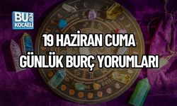 19 HAZİRAN CUMA GÜNLÜK BURÇ YORUMLARI: GÖKYÜZÜ BUGÜN BİZE NELER SÖYLÜYOR?