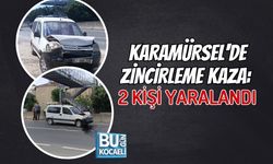 KARAMÜRSEL'DE ZİNCİRLEME KAZA: 2 KİŞİ YARALANDI
