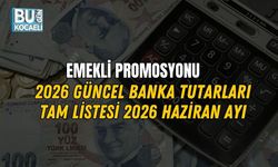 EMEKLİ PROMOSYONU 2026 GÜNCEL BANKA TUTARLARI TAM LİSTESİ 2026 HAZİRAN AYI