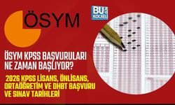 ÖSYM KPSS BAŞVURULARI NE ZAMAN BAŞLIYOR? 2026 KPSS LİSANS, ÖNLİSANS, ORTAÖĞRETİM VE DHBT BAŞVURU VE SINAV TARİHLERİ