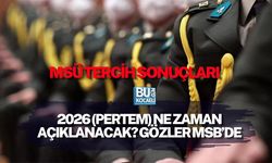MSÜ TERCİH SONUÇLARI 2026 (PERTEM) NE ZAMAN AÇIKLANACAK? GÖZLER MSB’DE