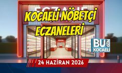 24 HAZİRAN 2026 ÇARŞAMBA KOCAELİ NÖBETÇİ ECZANELERİ