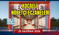 25 HAZİRAN 2026 PERŞEMBE KOCAELİ NÖBETÇİ ECZANELERİ