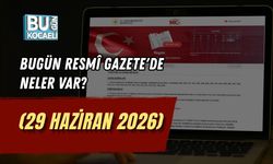 BUGÜN RESMÎ GAZETE'DE NELER VAR? (29 HAZİRAN 2026)