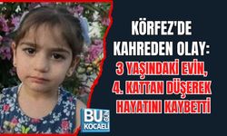 KÖRFEZ'DE KAHREDEN OLAY: 3 YAŞINDAKİ EVİN, 4. KATTAN DÜŞEREK HAYATINI KAYBETTİ