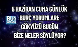 5 HAZİRAN CUMA GÜNLÜK BURÇ YORUMLARI: GÖKYÜZÜ BUGÜN BİZE NELER SÖYLÜYOR?