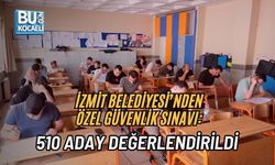 İZMİT BELEDİYESİ’NDEN ÖZEL GÜVENLİK SINAVI: 510 ADAY DEĞERLENDİRİLDİ