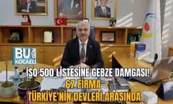 İSO 500 LİSTESİNE GEBZE DAMGASI! 67 FİRMA TÜRKİYE'NİN DEVLERİ ARASINDA