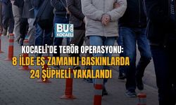 KOCAELİ’DE TERÖR OPERASYONU: 8 İLDE EŞ ZAMANLI BASKINLARDA 24 ŞÜPHELİ YAKALANDI