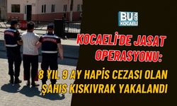 KOCAELİ'DE JASAT OPERASYONU: 8 YIL 9 AY HAPİS CEZASI OLAN ŞAHIS KISKIVRAK YAKALANDI