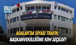 ADALAR’DA SİYASİ TRAFİK: BAŞKANVEKİLLİĞİNE KİM SEÇİLDİ?