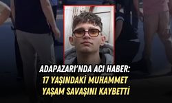 ADAPAZARI'NDA ACI HABER: 17 YAŞINDAKİ MUHAMMET SERKAN AKYILMAZ YAŞAM SAVAŞINI KAYBETTİ