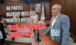 AK PARTİLİ BOZKURT MECLİSTE NOKTAYI KOYDU: “İZMİT BELEDİYESİNİN KUSURU YOK”