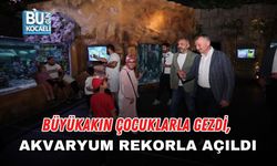 BÜYÜKAKIN ÇOCUKLARLA GEZDİ, AKVARYUM REKORLA AÇILDI