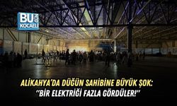 ALİKAHYA’DA DÜĞÜN SAHİBİNE BÜYÜK ŞOK: "BİR ELEKTRİĞİ FAZLA GÖRDÜLER!"