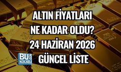 ALTIN FİYATLARI NE KADAR OLDU? 24 HAZİRAN 2026 GÜNCEL LİSTE
