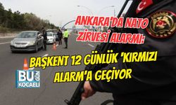 ANKARA'DA NATO ZİRVESİ ALARMI: BAŞKENT 12 GÜNLÜK 'KIRMIZI ALARM'A GEÇİYOR
