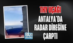 THY UÇAĞI ANTALYA'DA RADAR DİREĞİNE ÇARPTI
