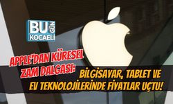 APPLE'DAN KÜRESEL ZAM DALGASI: BİLGİSAYAR, TABLET VE EV TEKNOLOJİLERİNDE FİYATLAR UÇTU!