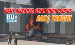 İZMİT ALİKAHYA ASIM KİBAR OSB'DE ARAÇ YANGINI