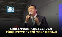 ARIKAN’DAN KOCAELİ’DEN TÜRKİYE’YE “YENİ YOL” MESAJI