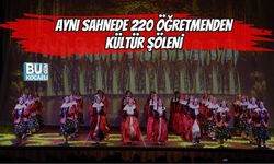 AYNI SAHNEDE 220 ÖĞRETMENDEN KÜLTÜR ŞÖLENİ