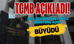 TCMB AÇIKLADI: REEL SEKTÖRÜN NET DÖVİZ POZİSYONU AÇIĞI BÜYÜDÜ