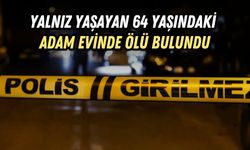 YALNIZ YAŞAYAN 64 YAŞINDAKİ ADAM EVİNDE ÖLÜ BULUNDU