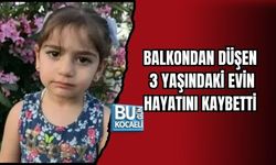 BALKONDAN DÜŞEN 3 YAŞINDAKİ EVİN HAYATINI KAYBETTİ