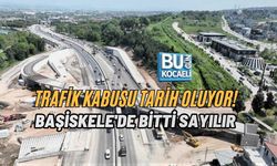 TRAFİK KABUSU TARİH OLUYOR! BAŞİSKELE'DE BİTTİ SAYILIR
