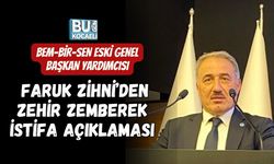 BEM-BİR-SEN ESKİ GENEL BAŞKAN YARDIMCISI FARUK ZİHNİ’DEN ZEHİR ZEMBEREK İSTİFA AÇIKLAMASI