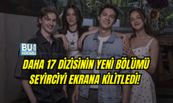DAHA 17 DİZİSİNİN YENİ BÖLÜMÜ SEYİRCİYİ EKRANA KİLİTLEDİ! ŞOK EDEN SAHNELER VE GERİLİM BİR ARADA
