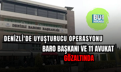 DENİZLİ'DE UY*ŞTURUCU OPERASYONU: BARO BAŞKANI VE 11 AVUKAT GÖZALTINDA