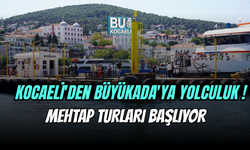 KOCAELİ'DEN BÜYÜKADA'YA YOLCULUK ! MEHTAP TURLARI BAŞLIYOR..