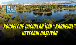 KOCAELİ’DE ÇOCUKLAR İÇİN “KARNEVAL” HEYECANI BAŞLIYOR