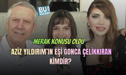 AZİZ YILDIRIM’IN EŞİ GONCA ÇELİKKIRAN KİMDİR? MESLEĞİ VE HAYATI MERAK EDİLİYOR