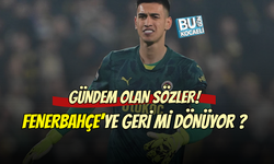 O OYUNCU FENERBAHÇEYE GERİ DÖNDÜ! OLAY SÖZLER SÖYLENDİ