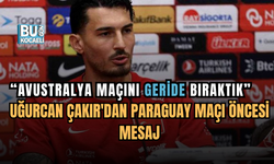 UĞURCAN ÇAKIR'DAN PARAGUAY MAÇI ÖNCESİ MESAJ: “BİZ BİTMEDEN BİTMEZ”